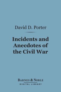 Omslagafbeelding: Incidents and Anecdotes of the Civil War (Barnes & Noble Digital Library) 9781411450448