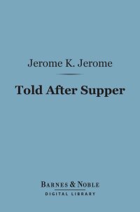 Immagine di copertina: Told After Supper (Barnes & Noble Digital Library) 9781411450462
