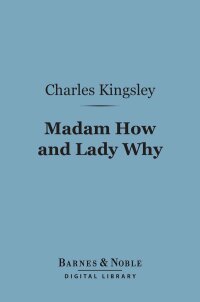 صورة الغلاف: Madam How and Lady Why (Barnes & Noble Digital Library) 9781411450486