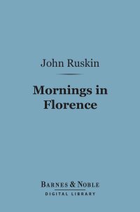表紙画像: Mornings in Florence (Barnes & Noble Digital Library) 9781411450691