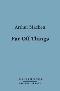 表紙画像: Far Off Things (Barnes & Noble Digital Library) 9781411450721