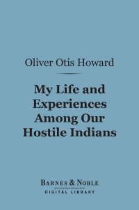 Cover image: My Life and Experiences Among Our Hostile Indians (Barnes & Noble Digital Library) 9781411450769
