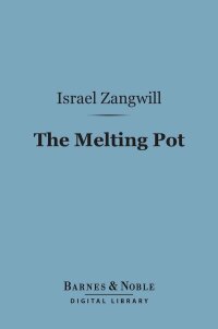 Cover image: The Melting Pot (Barnes & Noble Digital Library) 9781411450813