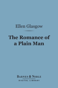 Cover image: The Romance of a Plain Man (Barnes & Noble Digital Library) 9781411450837