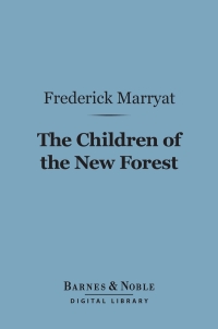 Cover image: The Children of the New Forest (Barnes & Noble Digital Library) 9781411450905