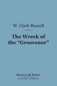 Imagen de portada: The Wreck of the "Grosvenor" (Barnes & Noble Digital Library) 9781411451117