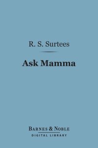 表紙画像: Ask Mamma (Barnes & Noble Digital Library) 9781411451179