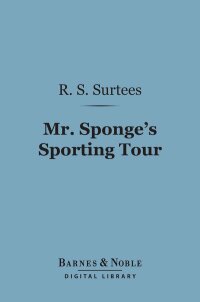 Cover image: Mr. Sponge's Sporting Tour (Barnes & Noble Digital Library) 9781411451193