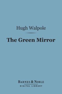 Cover image: The Green Mirror (Barnes & Noble Digital Library) 9781411451285