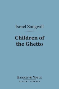 Imagen de portada: Children of the Ghetto (Barnes & Noble Digital Library) 9781411451322