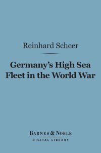 Imagen de portada: Germany's High Sea Fleet in the World War (Barnes & Noble Digital Library) 9781411451377