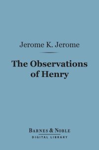 Cover image: The Observations of Henry (Barnes & Noble Digital Library) 9781411451414