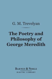 Cover image: The Poetry and Philosophy of George Meredith (Barnes & Noble Digital Library) 9781411451681