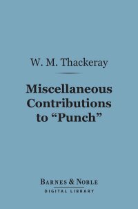 Cover image: Miscellaneous Contributions to "Punch" (Barnes & Noble Digital Library) 9781411452008