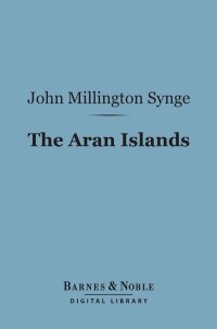 صورة الغلاف: The Aran Islands (Barnes & Noble Digital Library) 9781411452091