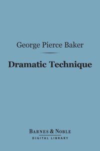 Cover image: Dramatic Technique (Barnes & Noble Digital Library) 9781411452190