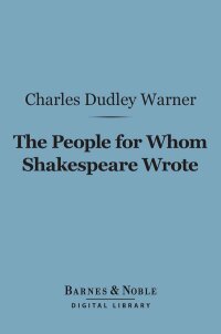 صورة الغلاف: The People for Whom Shakespeare Wrote (Barnes & Noble Digital Library) 9781411452206