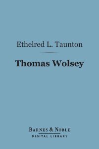 表紙画像: Thomas Wolsey (Barnes & Noble Digital Library) 9781411452268