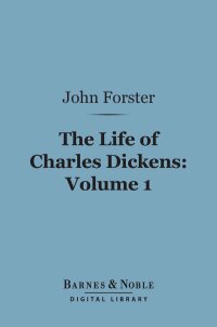 Omslagafbeelding: The Life of Charles Dickens, Volume 1 (Barnes & Noble Digital Library) 9781411452381