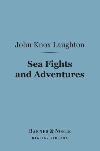 Cover image: Sea Fights and Adventures (Barnes & Noble Digital Library) 9781411452411