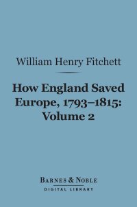 Cover image: How England Saved Europe, 1793-1815 Volume 2 (Barnes & Noble Digital Library) 9781411452527