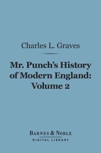 صورة الغلاف: Mr. Punch's History of Modern England, Volume 2 (Barnes & Noble Digital Library) 9781411452695