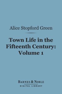 Cover image: Town Life in the Fifteenth Century, Volume 1 (Barnes & Noble Digital Library) 9781411452732