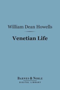 表紙画像: Venetian Life (Barnes & Noble Digital Library) 9781411453036