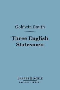 表紙画像: Three English Statesmen (Barnes & Noble Digital Library) 9781411453104