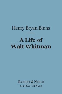 Cover image: A Life of Walt Whitman (Barnes & Noble Digital Library) 9781411453661