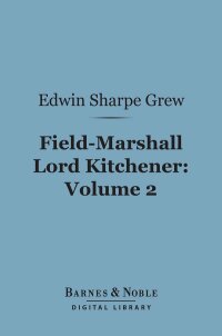Cover image: Field-Marshall Lord Kitchener, Volume 2 (Barnes & Noble Digital Library) 9781411453715