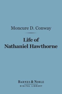 表紙画像: Life of Nathaniel Hawthorne (Barnes & Noble Digital Library) 9781411453777