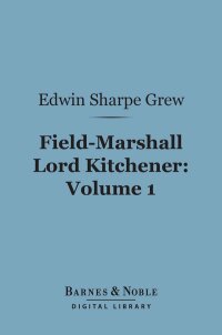 Cover image: Field-Marshall Lord Kitchener, Volume 1 (Barnes & Noble Digital Library) 9781411453852