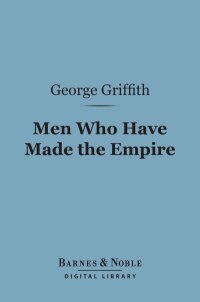 Cover image: Men Who Have Made the Empire (Barnes & Noble Digital Library) 9781411453869