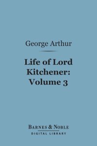 Cover image: Life of Lord Kitchener, Volume 3 (Barnes & Noble Digital Library) 9781411453944