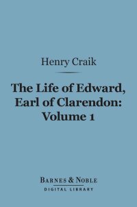 Cover image: The Life of Edward, Earl of Clarendon, Volume 1 (Barnes & Noble Digital Library) 9781411453951