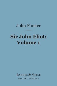 Cover image: Sir John Eliot, Volume 1 (Barnes & Noble Digital Library) 9781411453975