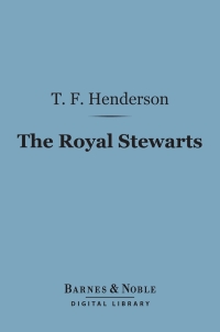 صورة الغلاف: The Royal Stewarts (Barnes & Noble Digital Library) 9781411454019