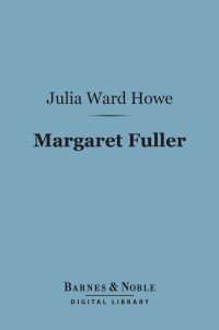 Cover image: Margaret Fuller (Barnes & Noble Digital Library) 9781411454057