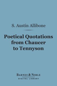 Cover image: Poetical Quotations From Chaucer to Tennyson (Barnes & Noble Digital Library) 9781411454071