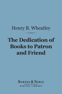 Omslagafbeelding: The Dedication of Books to Patron and Friend (Barnes & Noble Digital Library) 9781411454149