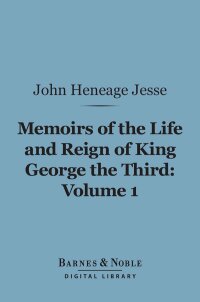 Imagen de portada: Memoirs of the Life and Reign of King George the Third, Volume 1 (Barnes & Noble Digital Library) 9781411454194