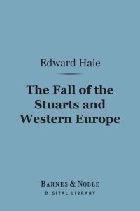 Omslagafbeelding: The Fall of the Stuarts and Western Europe (Barnes & Noble Digital Library) 9781411454309