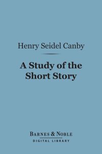 Cover image: A Study of the Short Story (Barnes & Noble Digital Library) 9781411454347