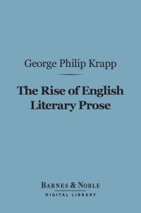 Imagen de portada: The Rise of English Literary Prose (Barnes & Noble Digital Library) 9781411454583