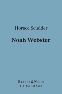 表紙画像: Noah Webster (Barnes & Noble Digital Library) 9781411454729