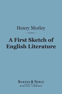 Cover image: A First Sketch of English Literature (Barnes & Noble Digital Library) 9781411454750