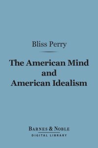 Cover image: The American Mind and American Idealism (Barnes & Noble Digital Library) 9781411454828