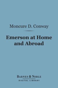 Cover image: Emerson at Home and Abroad (Barnes & Noble Digital Library) 9781411454835