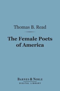 表紙画像: The Female Poets of America (Barnes & Noble Digital Library) 9781411454910